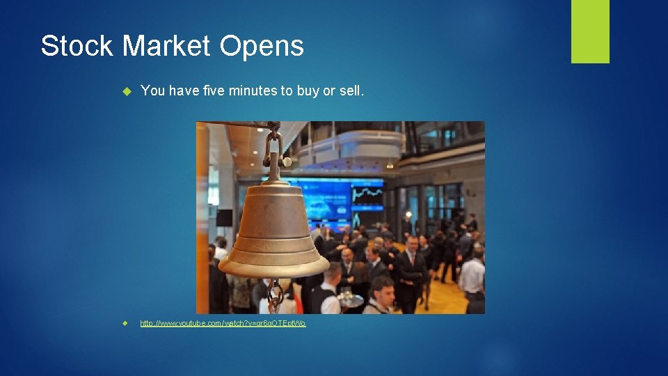 Stock Market Opens You have five minutes to buy or sell. http: //www. youtube.