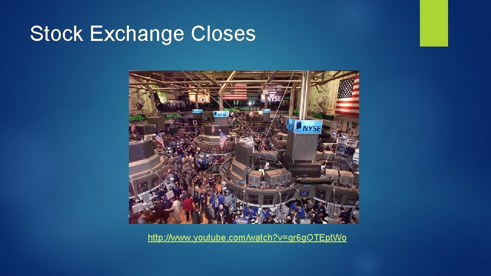 Stock Exchange Closes http: //www. youtube. com/watch? v=qr 6 g. OTEpt. Wo 