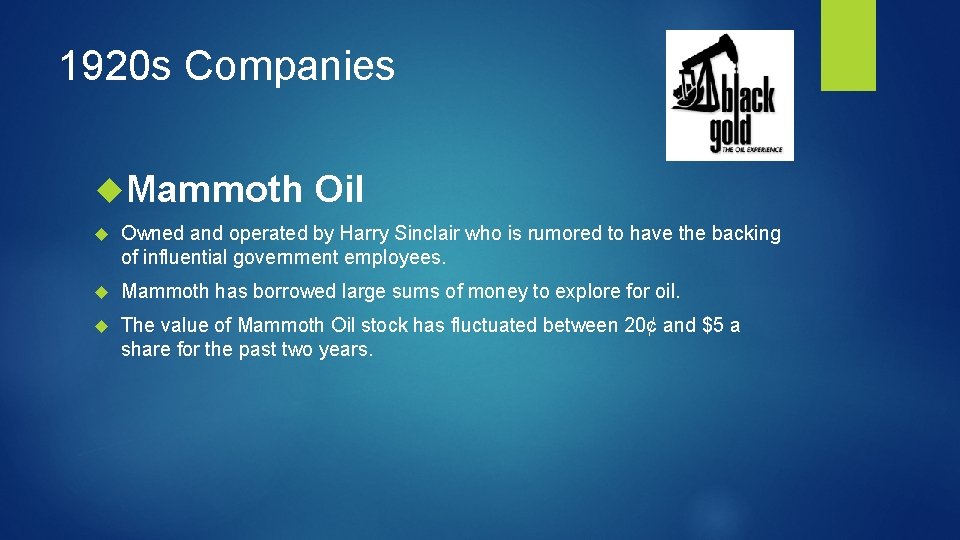 1920 s Companies Mammoth Oil Owned and operated by Harry Sinclair who is rumored