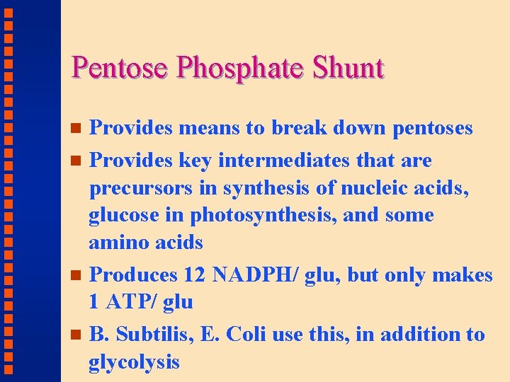 Pentose Phosphate Shunt Provides means to break down pentoses n Provides key intermediates that