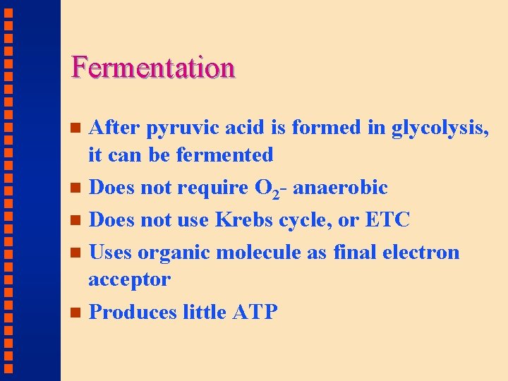Fermentation After pyruvic acid is formed in glycolysis, it can be fermented n Does