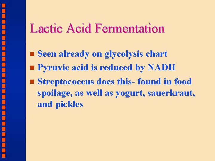 Lactic Acid Fermentation Seen already on glycolysis chart n Pyruvic acid is reduced by