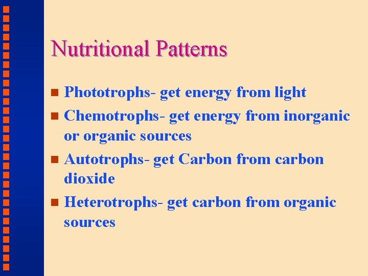 Nutritional Patterns Phototrophs- get energy from light n Chemotrophs- get energy from inorganic or