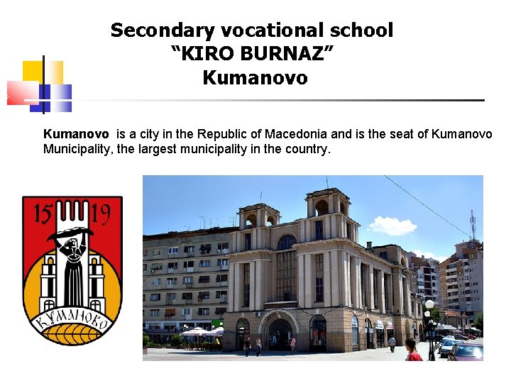 Secondary vocational school “KIRO BURNAZ” Kumanovo is a city in the Republic of Macedonia