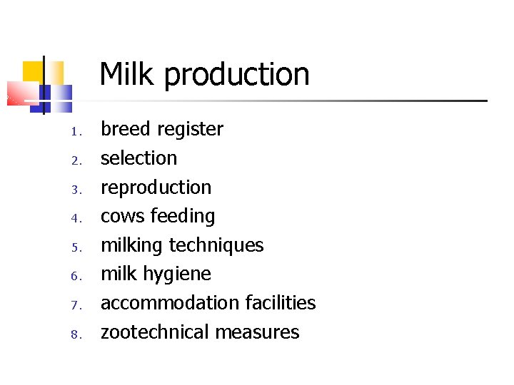 Milk production 1. 2. 3. 4. 5. 6. 7. 8. breed register selection reproduction