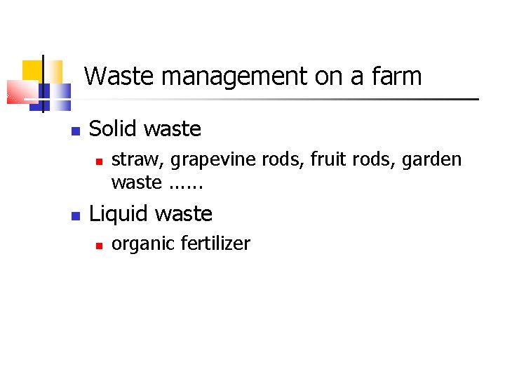 Waste management on a farm Solid waste straw, grapevine rods, fruit rods, garden waste.