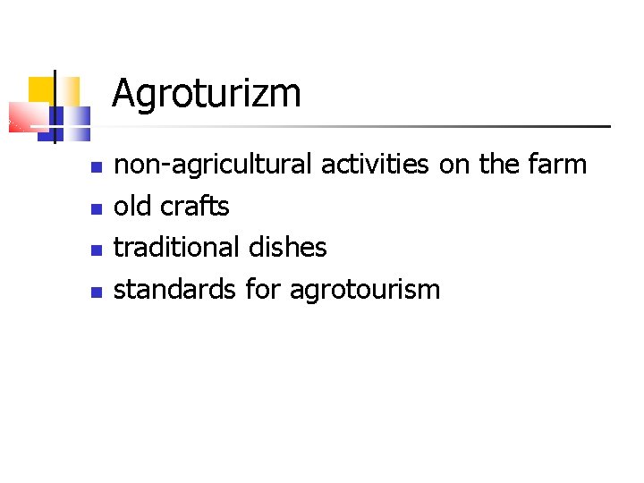 Agroturizm non-agricultural activities on the farm old crafts traditional dishes standards for agrotourism 