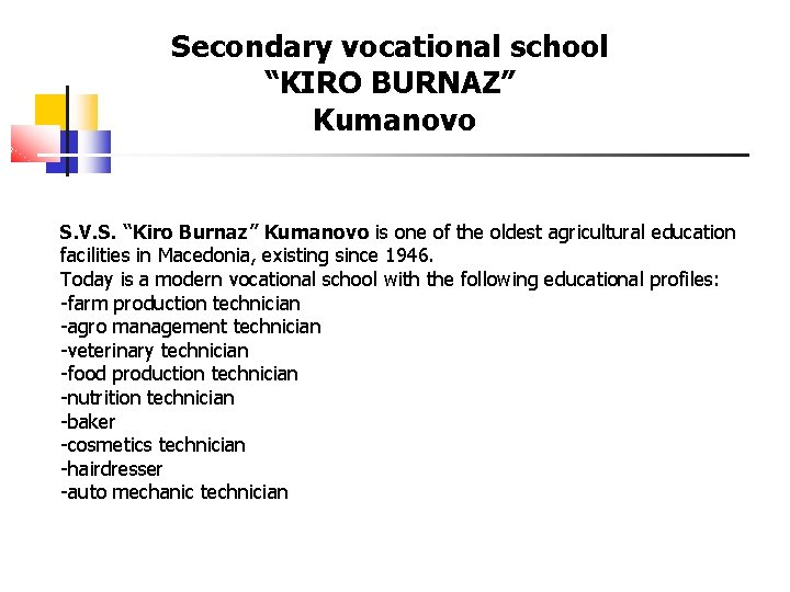 Secondary vocational school “KIRO BURNAZ” Kumanovo S. V. S. “Kiro Burnaz” Kumanovo is one