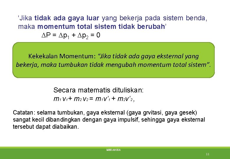 ‘Jika tidak ada gaya luar yang bekerja pada sistem benda, maka momentum total sistem