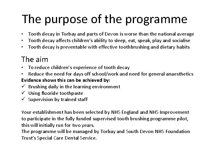 The purpose of the programme • Tooth decay in Torbay and parts of Devon