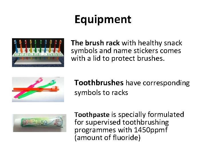 Equipment The brush rack with healthy snack symbols and name stickers comes with a