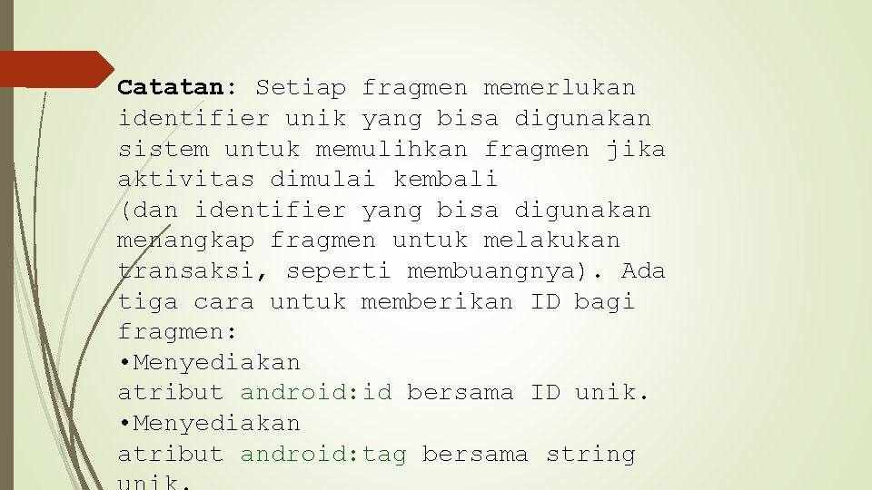 Catatan: Setiap fragmen memerlukan identifier unik yang bisa digunakan sistem untuk memulihkan fragmen jika