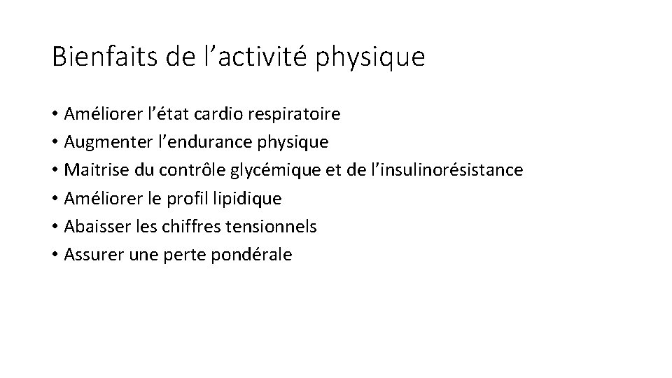 Bienfaits de l’activité physique • Améliorer l’état cardio respiratoire • Augmenter l’endurance physique •