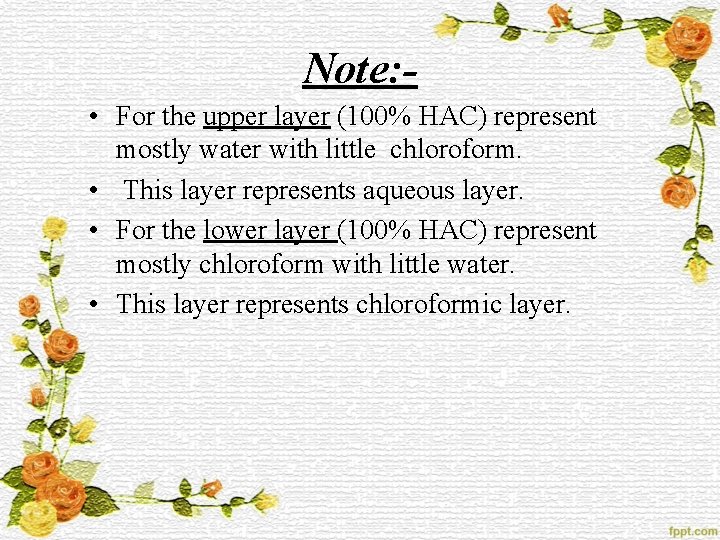 Note: • For the upper layer (100% HAC) represent mostly water with little chloroform.