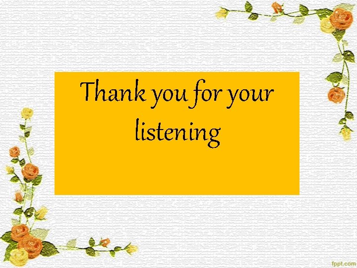 Thank you for your listening 