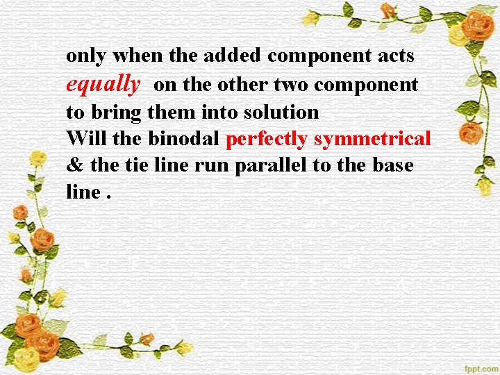 only when the added component acts equally on the other two component to bring