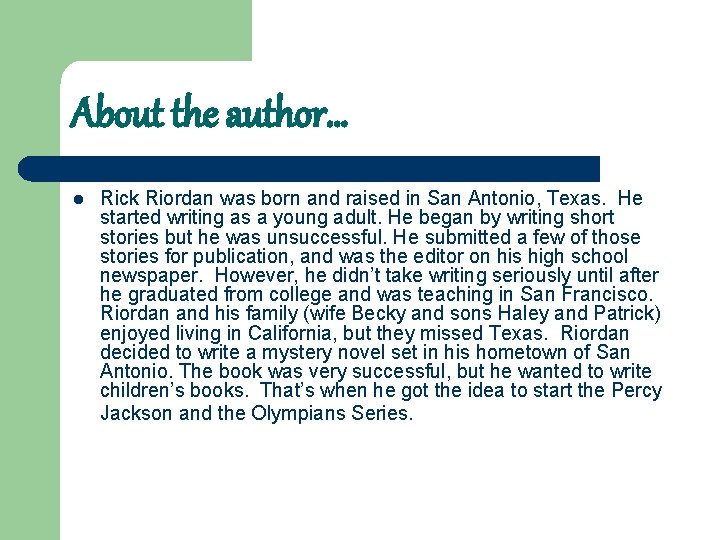 About the author… l Rick Riordan was born and raised in San Antonio, Texas.