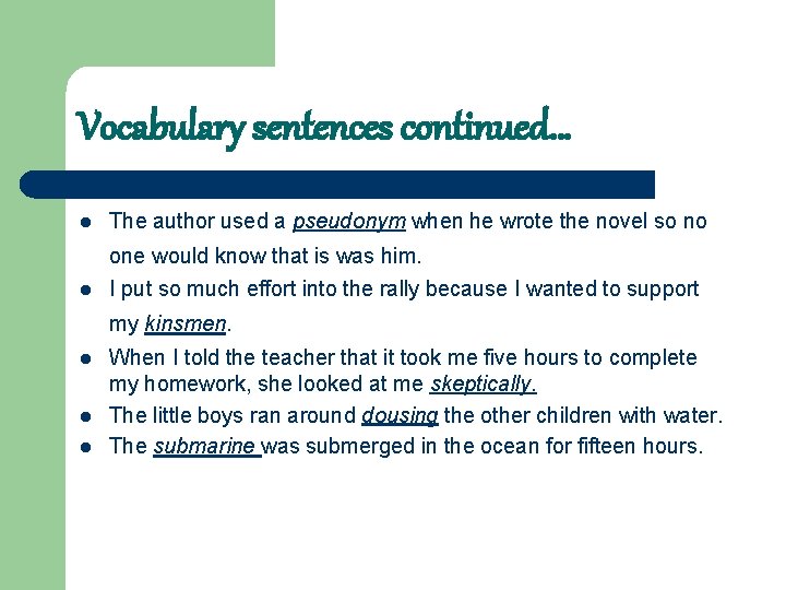 Vocabulary sentences continued… l The author used a pseudonym when he wrote the novel