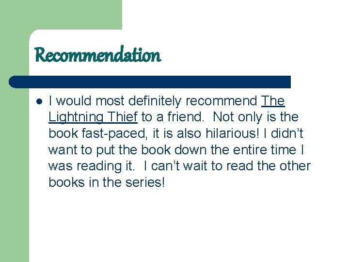 Recommendation l I would most definitely recommend The Lightning Thief to a friend. Not