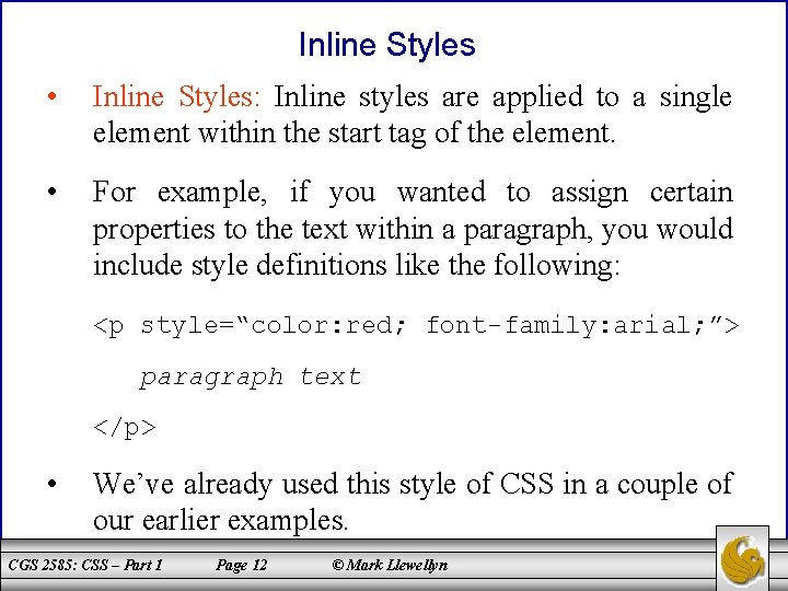 Inline Styles • Inline Styles: Inline styles are applied to a single element within