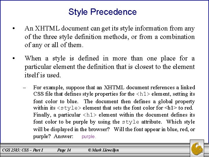 Style Precedence • An XHTML document can get its style information from any of