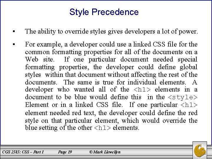 Style Precedence • The ability to override styles gives developers a lot of power.