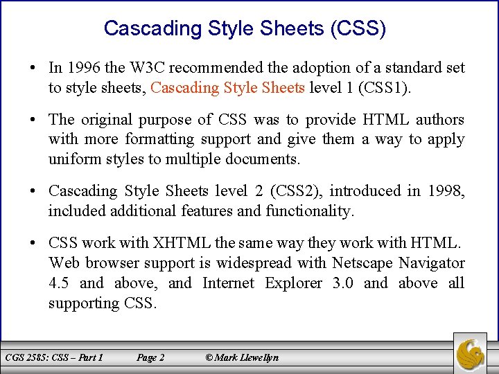 Cascading Style Sheets (CSS) • In 1996 the W 3 C recommended the adoption