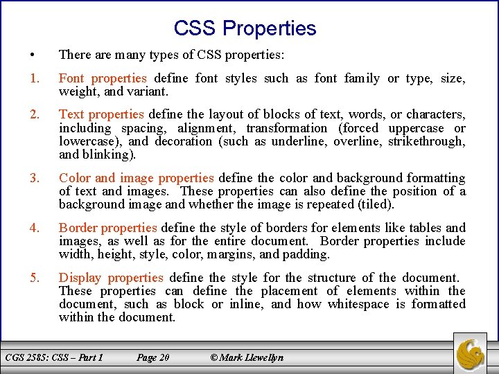 CSS Properties • There are many types of CSS properties: 1. Font properties define