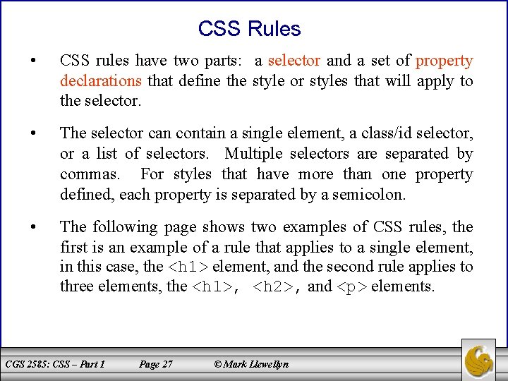 CSS Rules • CSS rules have two parts: a selector and a set of