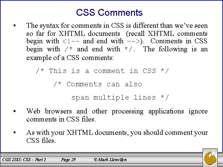 CSS Comments • The syntax for comments in CSS is different than we’ve seen