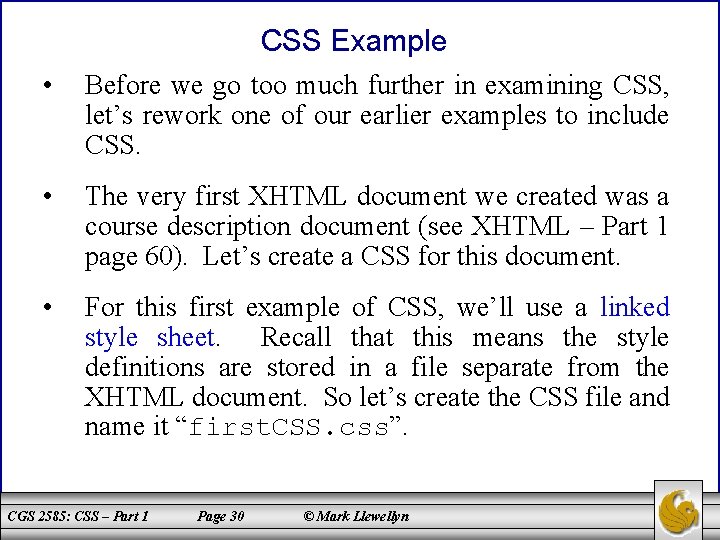 CSS Example • Before we go too much further in examining CSS, let’s rework