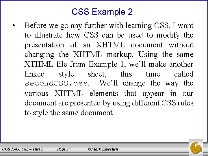 CSS Example 2 • Before we go any further with learning CSS. I want