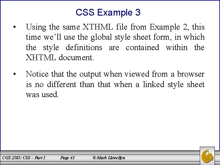 CSS Example 3 • Using the same XTHML file from Example 2, this time