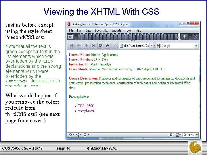 Viewing the XHTML With CSS Just as before except using the style sheet “second.