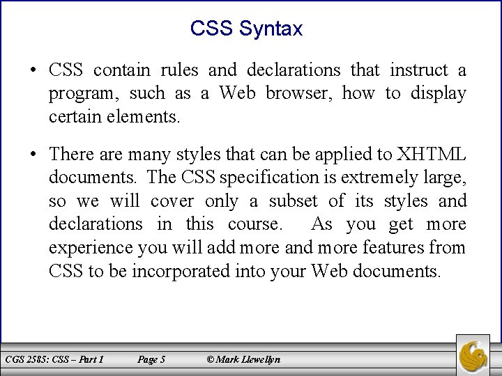 CSS Syntax • CSS contain rules and declarations that instruct a program, such as