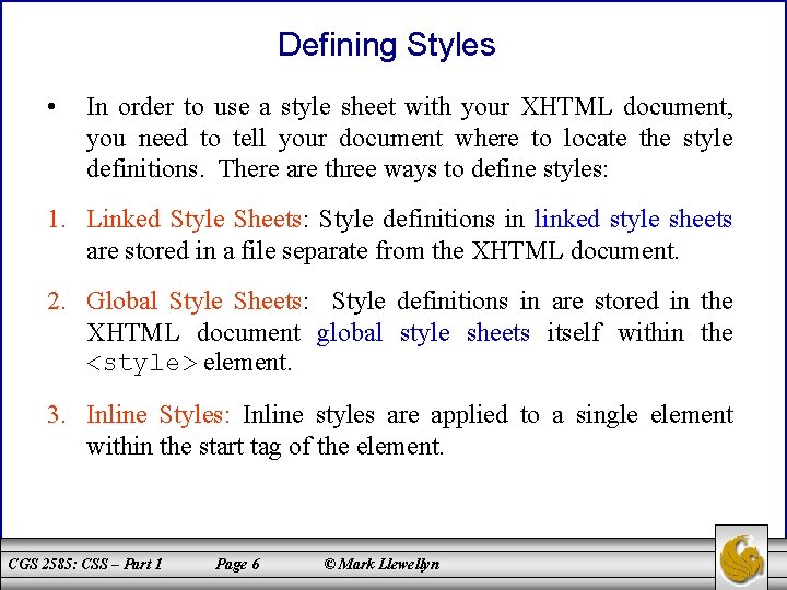 Defining Styles • In order to use a style sheet with your XHTML document,