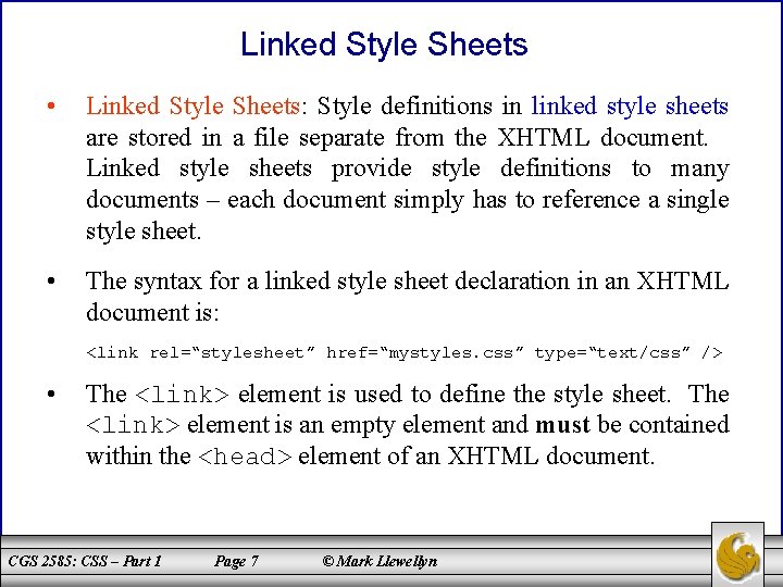Linked Style Sheets • Linked Style Sheets: Style definitions in linked style sheets are