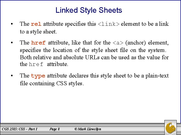 Linked Style Sheets • The rel attribute specifies this <link> element to be a