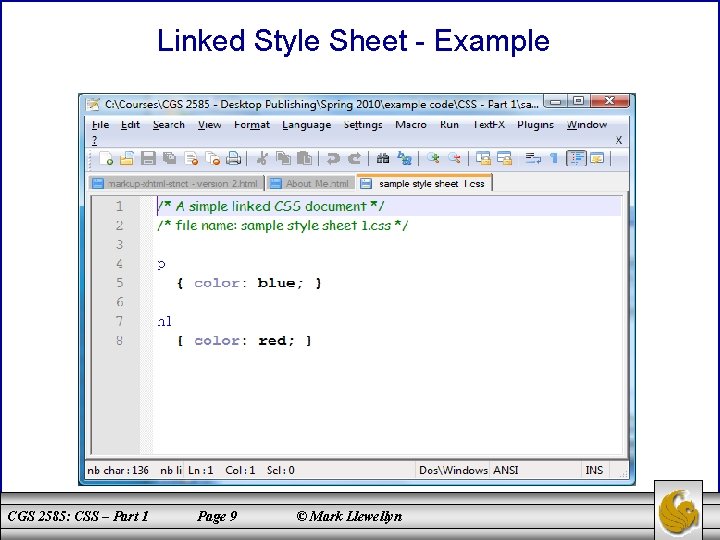 Linked Style Sheet - Example CGS 2585: CSS – Part 1 Page 9 ©