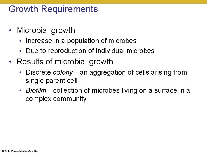 Growth Requirements • Microbial growth • Increase in a population of microbes • Due