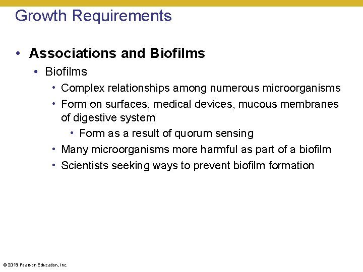 Growth Requirements • Associations and Biofilms • Complex relationships among numerous microorganisms • Form