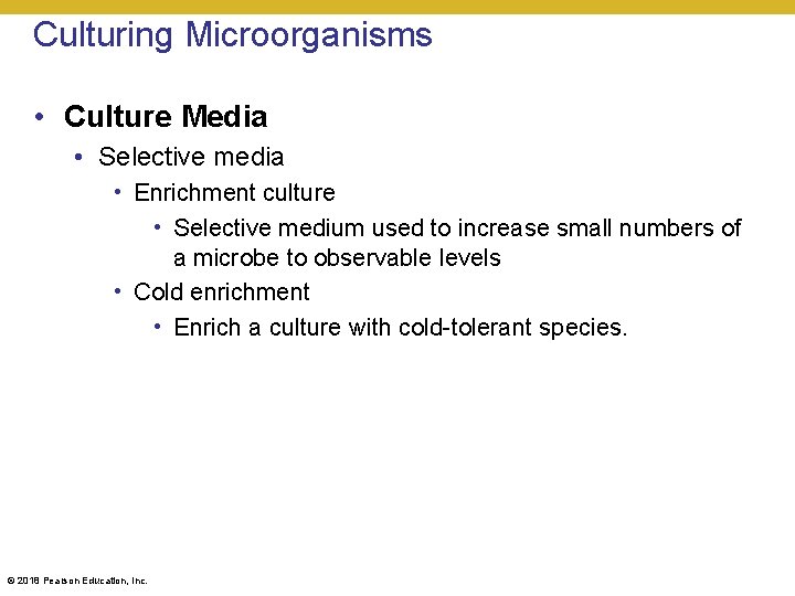 Culturing Microorganisms • Culture Media • Selective media • Enrichment culture • Selective medium