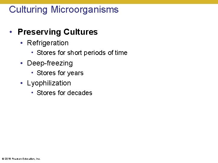 Culturing Microorganisms • Preserving Cultures • Refrigeration • Stores for short periods of time