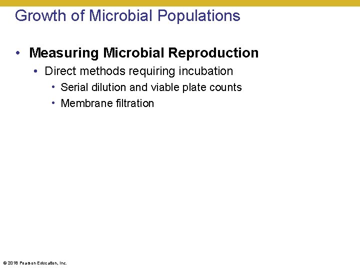 Growth of Microbial Populations • Measuring Microbial Reproduction • Direct methods requiring incubation •