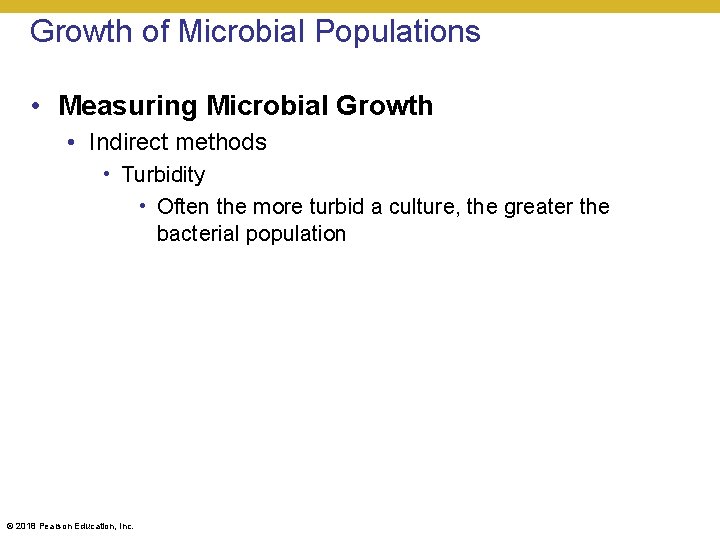 Growth of Microbial Populations • Measuring Microbial Growth • Indirect methods • Turbidity •