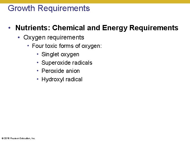 Growth Requirements • Nutrients: Chemical and Energy Requirements • Oxygen requirements • Four toxic
