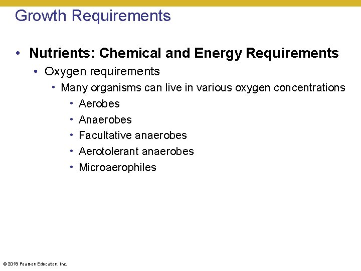 Growth Requirements • Nutrients: Chemical and Energy Requirements • Oxygen requirements • Many organisms