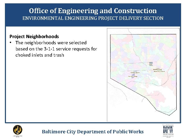 Office of Engineering and Construction ENVIRONMENTAL ENGINEERING PROJECT DELIVERY SECTION Project Neighborhoods • The