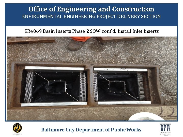 Office of Engineering and Construction ENVIRONMENTAL ENGINEERING PROJECT DELIVERY SECTION ER 4069 Basin Inserts