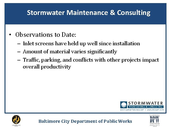 Stormwater Maintenance & Consulting • Observations to Date: – Inlet screens have held up